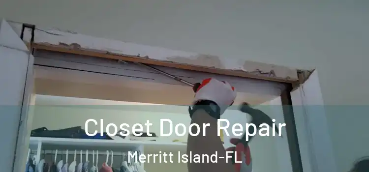  Closet Door Repair Merritt Island-FL