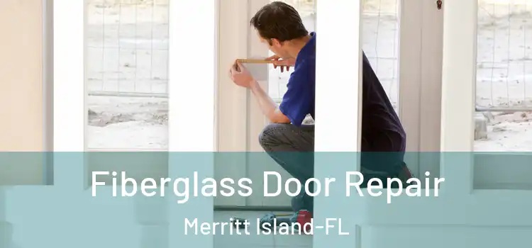  Fiberglass Door Repair Merritt Island-FL