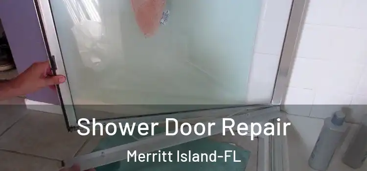  Shower Door Repair Merritt Island-FL